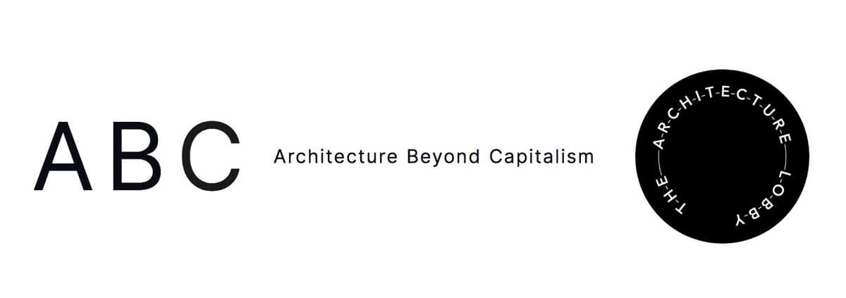 Enrollment is now open for The Architecture Lobby's Architecture Beyond Capitalism summer school